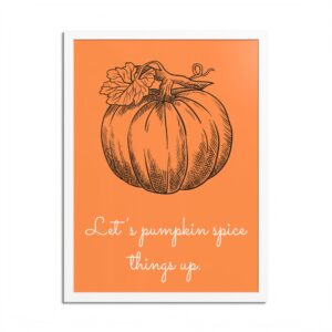 Pumpkin Spice Framed Poster — "Let's Pumpkin Spice Things Up" Autumn Wall Art