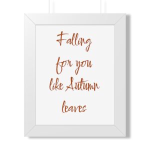 Framed Poster – "Falling for You Like Autumn Leaves" Romantic Wall Art