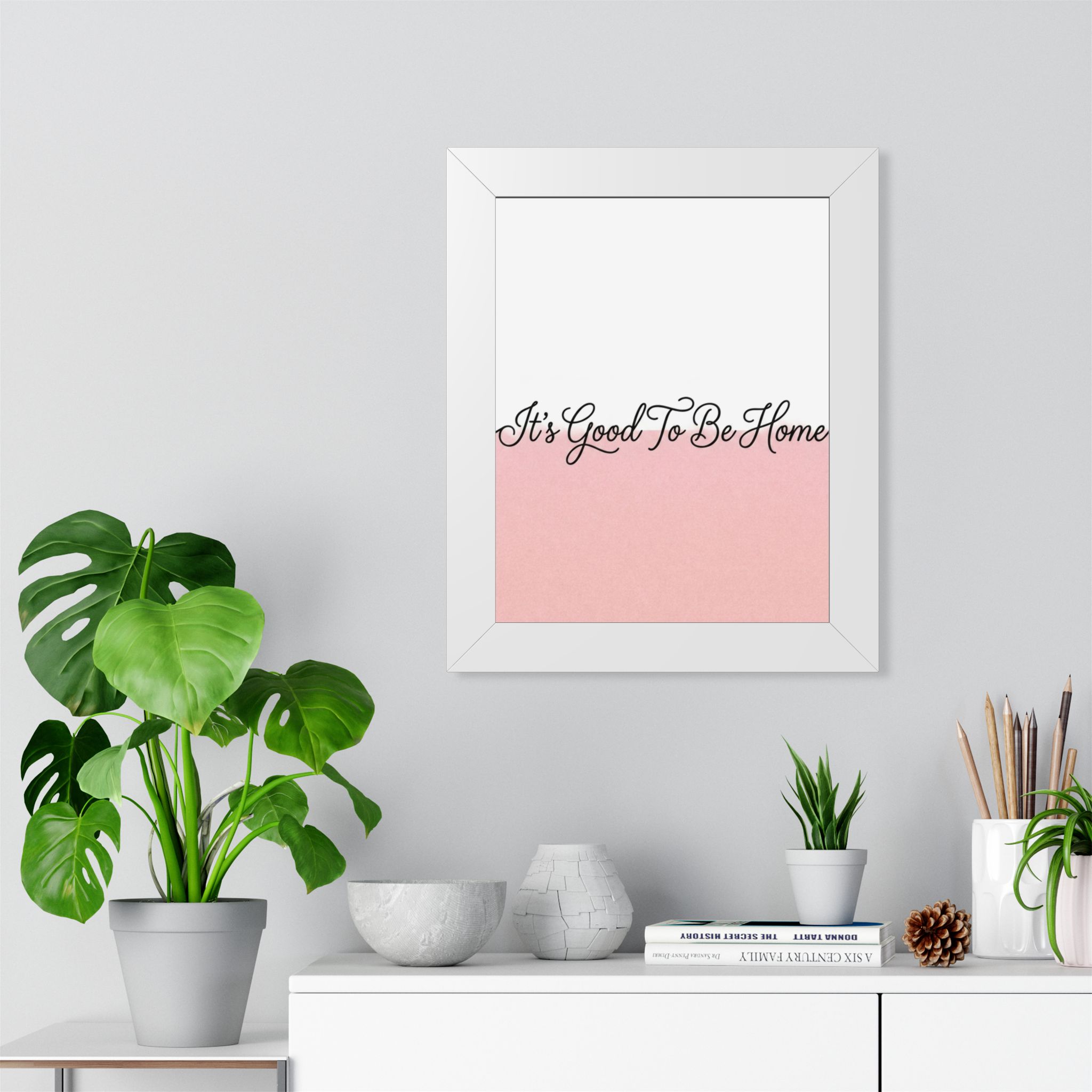Framed Poster - "It's Good To Be Home" Pink Script Wall Art