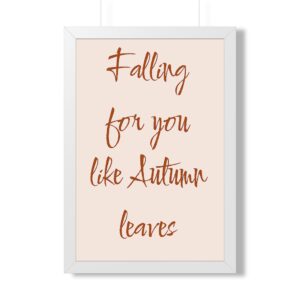 Autumn Love Wall Art Framed Poster — "Falling for You Like Autumn Leaves"
