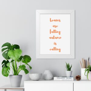 Framed Vertical Poster — "Leaves are falling autumn is calling" Autumn Wall Art