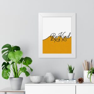 Be Kind Framed Poster — Inspirational Wall Art (Vertical)
